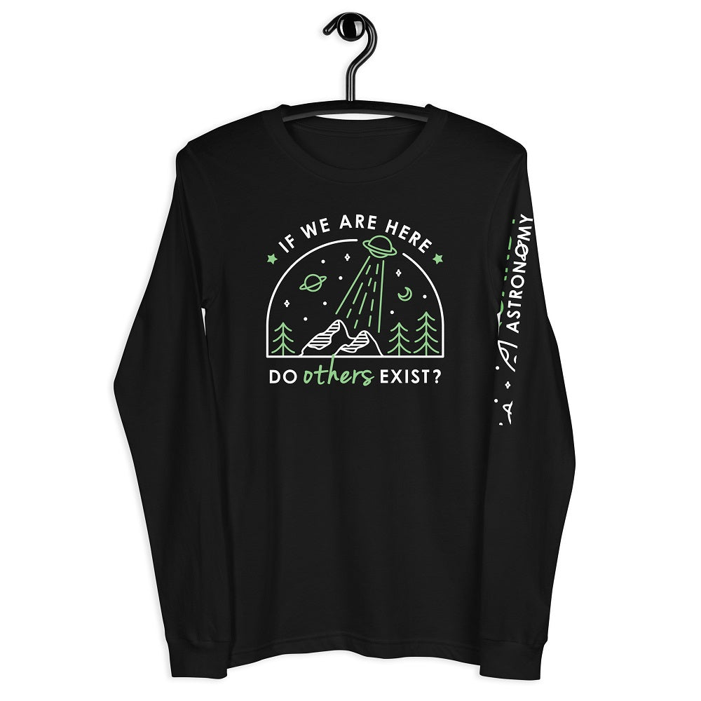 If We Are Here Do Others Exist? Long Sleeve Tee
