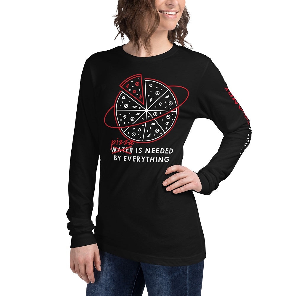 Pizza Is Needed By Everything Long Sleeve Tee